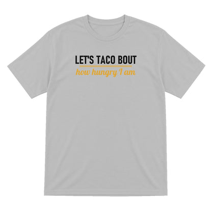 Let's Taco Bout How Hungry I Am Funny Food T-Shirt & Sweatshirt T-Shirt in Sport Grey