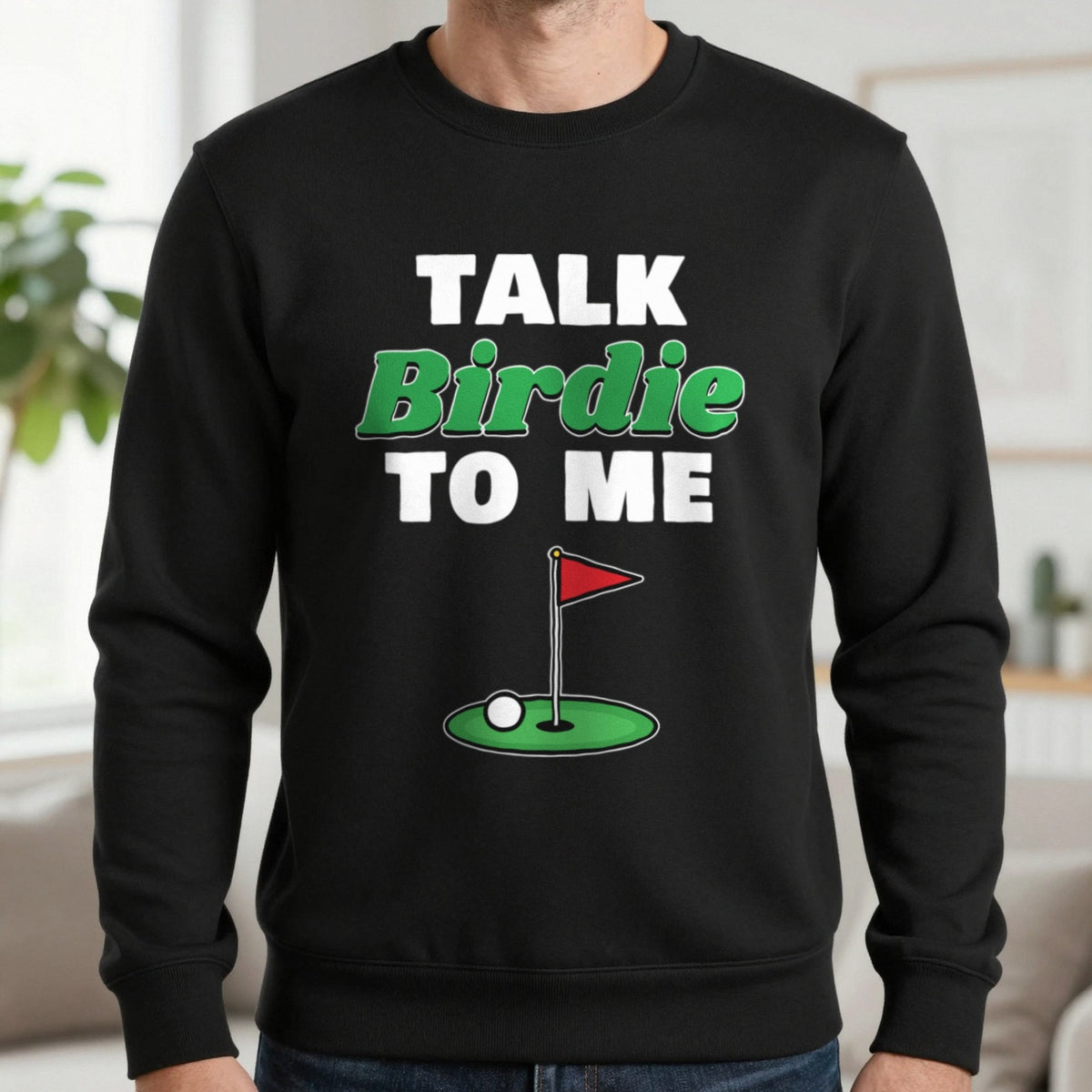 Talk Birdie To Me Funny Golf T-Shirt & Sweatshirt in Black (Sweatshirt), worn, our photo