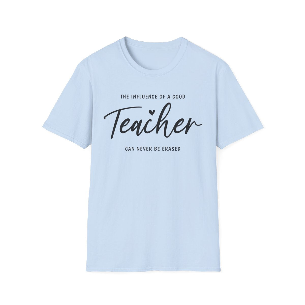 natural colour t-shirt displaying teacher influence inspirational message