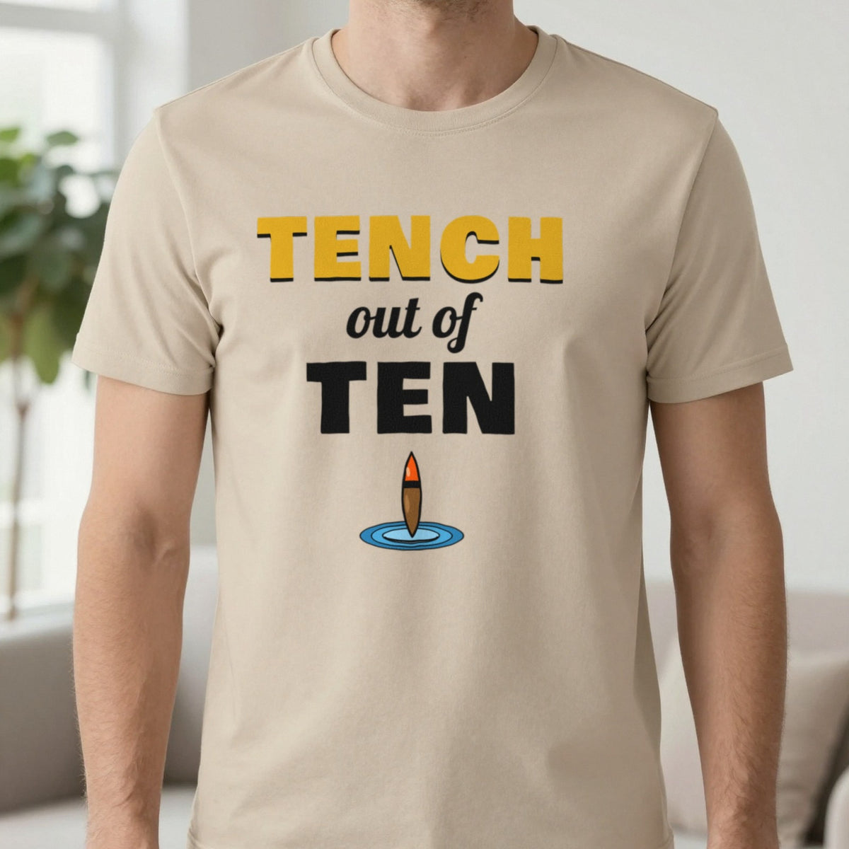 Tench Out Of Ten Funny Fishing T-Shirt & Sweatshirt in Sand (T-Shirt), worn, our photo