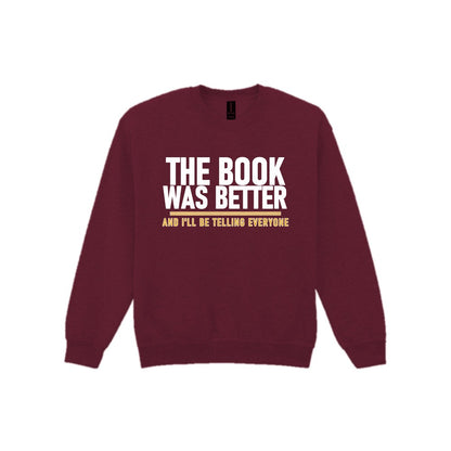 The Book Was Better I'll Be Telling Everyone Funny T-Shirt & Sweatshirt Sweatshirt in Maroon