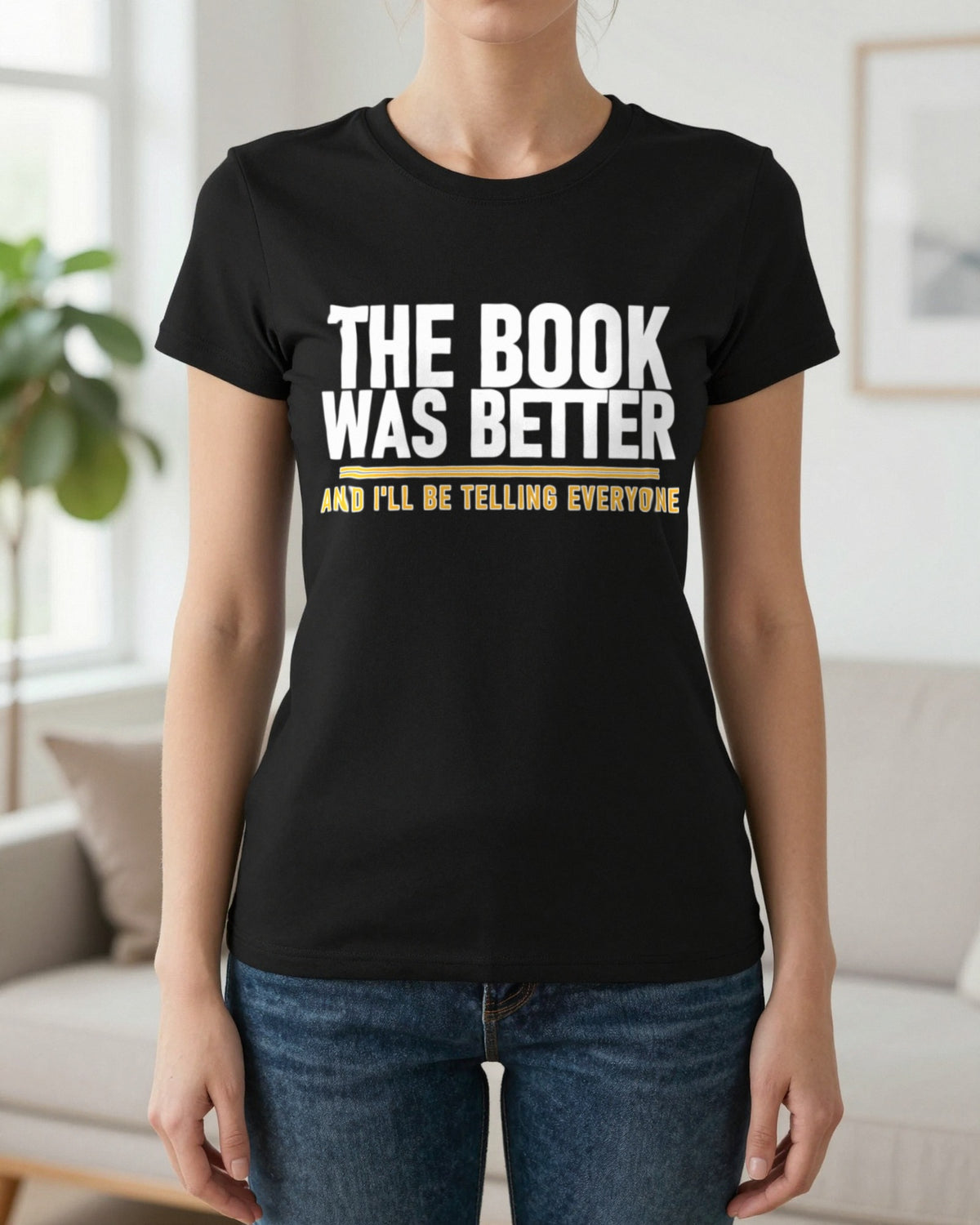 The Book Was Better I'll Be Telling Everyone Funny T-Shirt & Sweatshirt worn