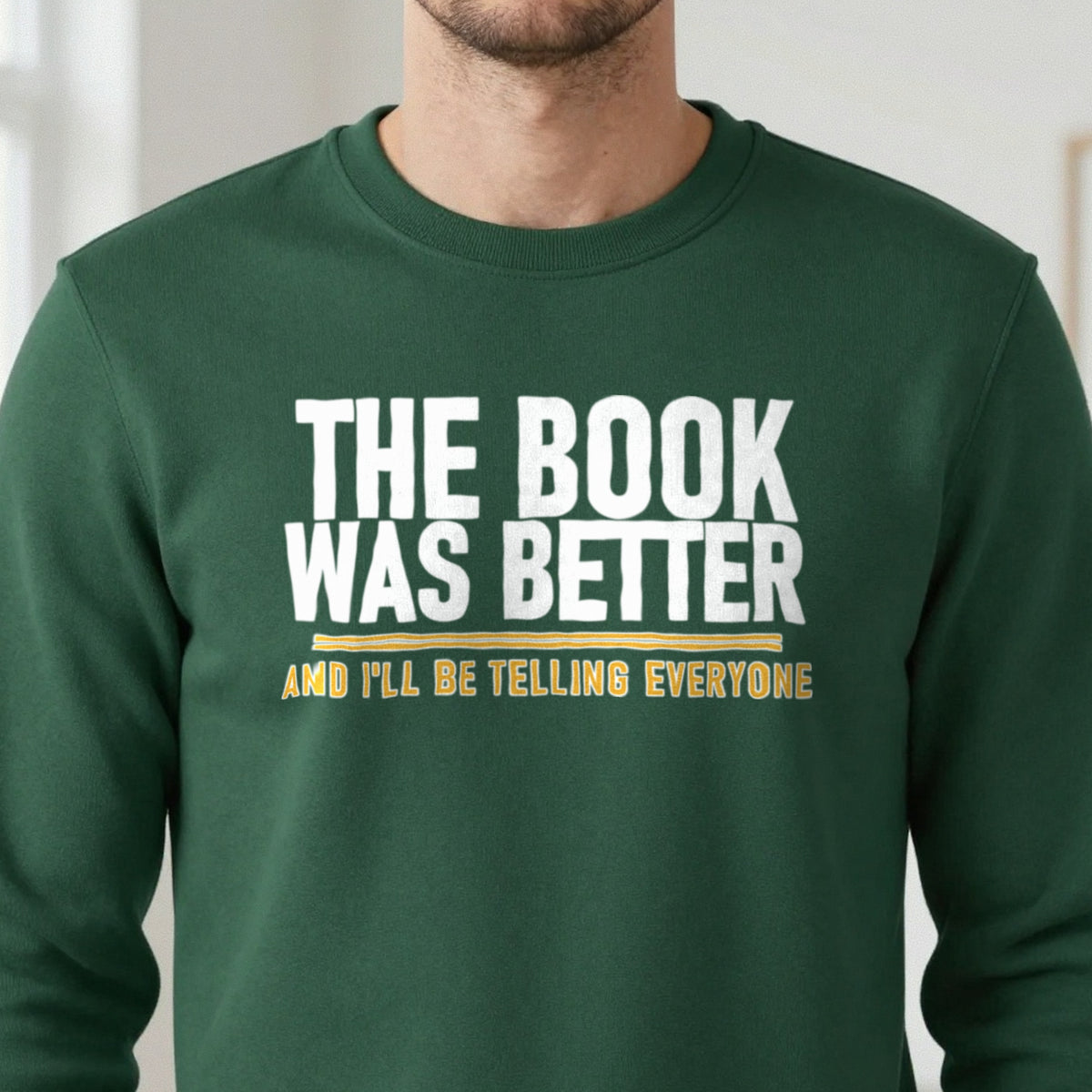 The Book Was Better I'll Be Telling Everyone Funny T-Shirt & Sweatshirt in another colour