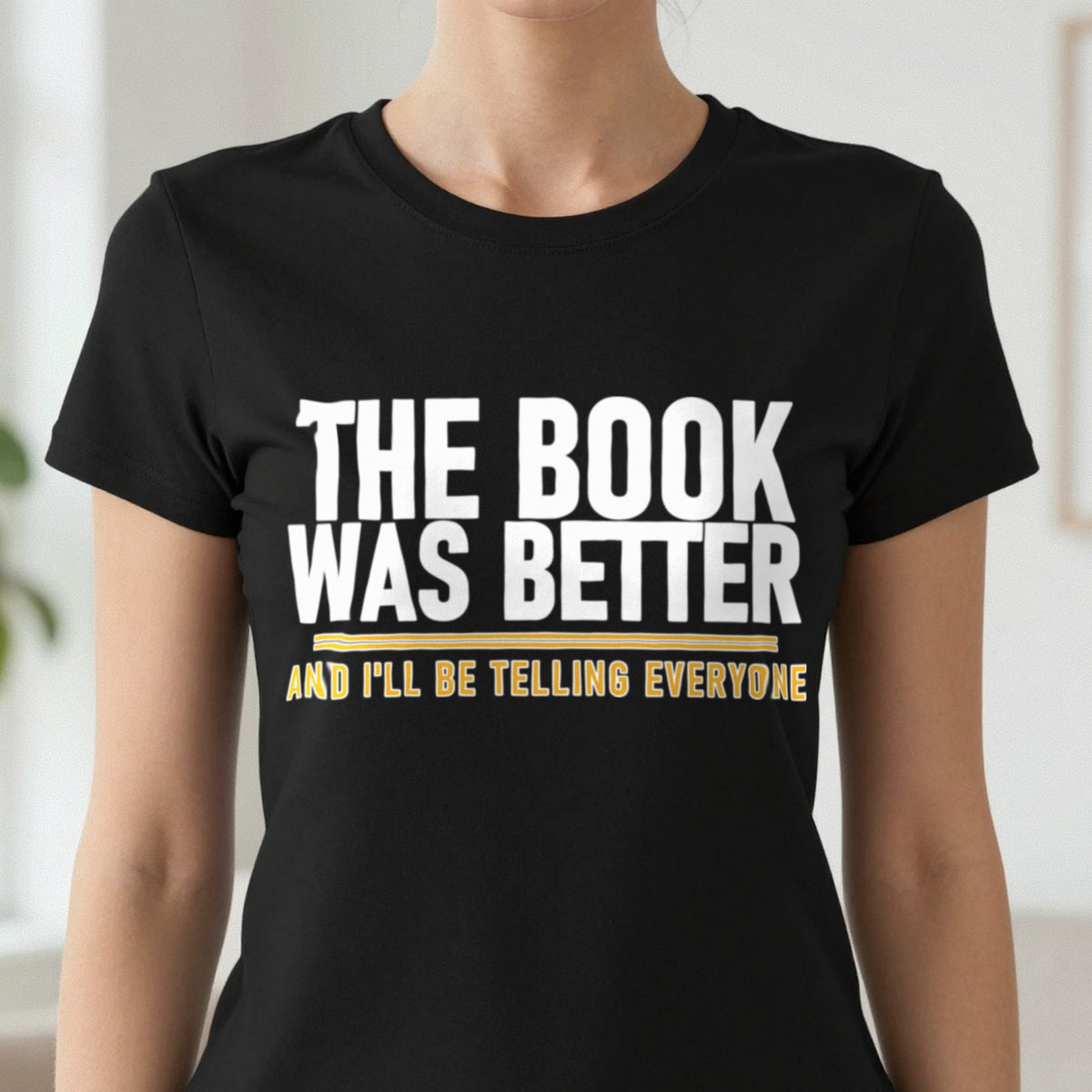 The Book Was Better I'll Be Telling Everyone Funny T-Shirt & Sweatshirt close-up