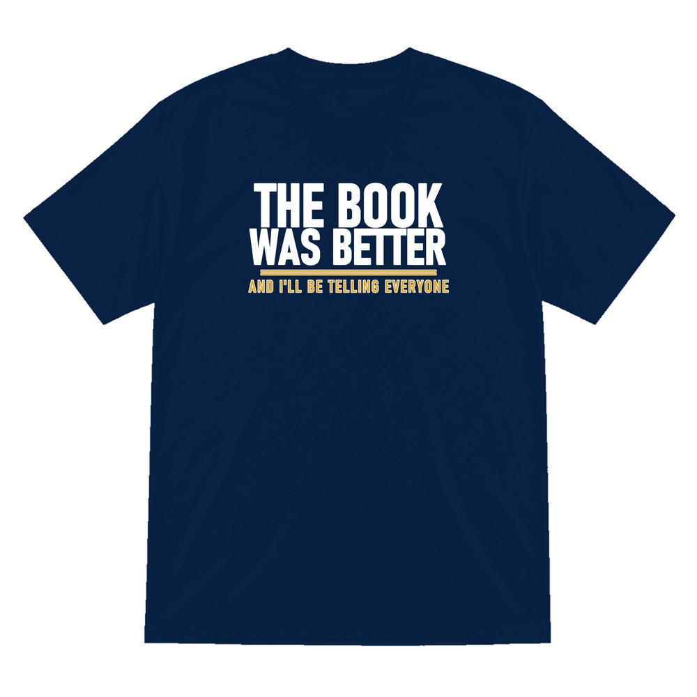 The Book Was Better I'll Be Telling Everyone Funny T-Shirt & Sweatshirt T-Shirt in Navy