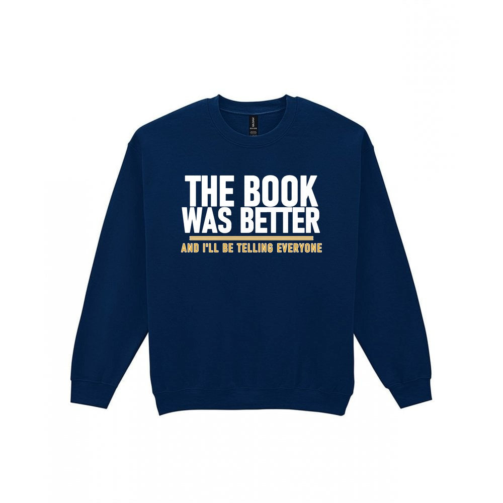 The Book Was Better I'll Be Telling Everyone Funny T-Shirt & Sweatshirt Sweatshirt in Navy