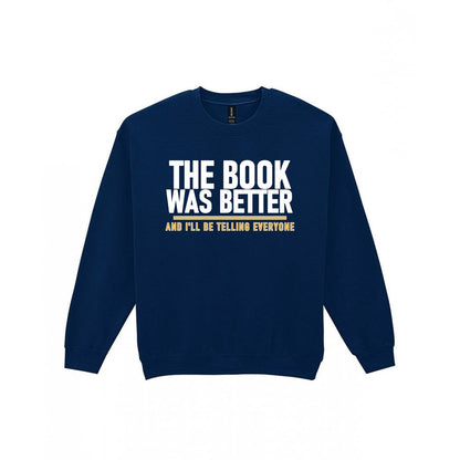 The Book Was Better I'll Be Telling Everyone Funny T-Shirt & Sweatshirt Sweatshirt in Navy
