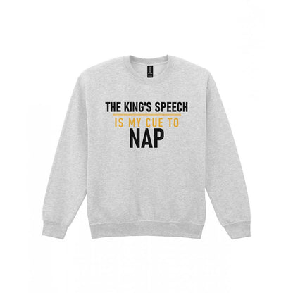 The King's Speech Is My Cue To Nap Funny Christmas Jumper & T-Shirt Sweatshirt in Sport Grey