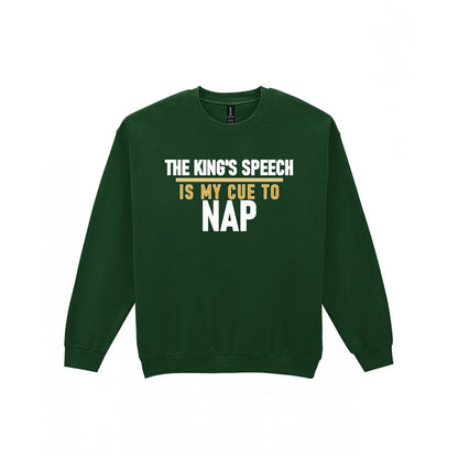 The King's Speech Is My Cue To Nap Funny Christmas Jumper & T-Shirt Sweatshirt in Forest Green