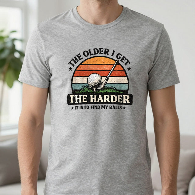 The Older I Get The Harder It Is to Find My Balls Golf T-Shirt