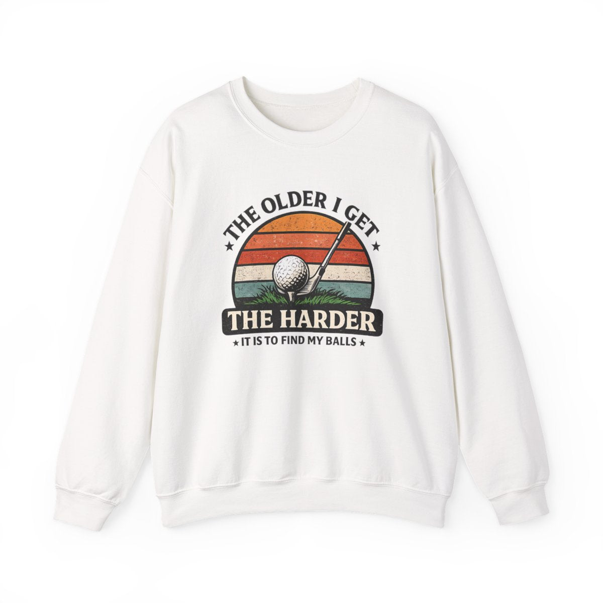 The Older I Get The Harder It Is To Find My Balls Golf Sweatshirt - funny sweatshirt by Cheeky Business