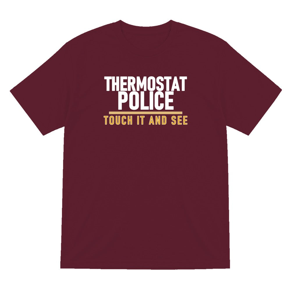 Thermostat Police Touch It And See Funny Couples T-Shirt & Sweatshirt T-Shirt in Maroon