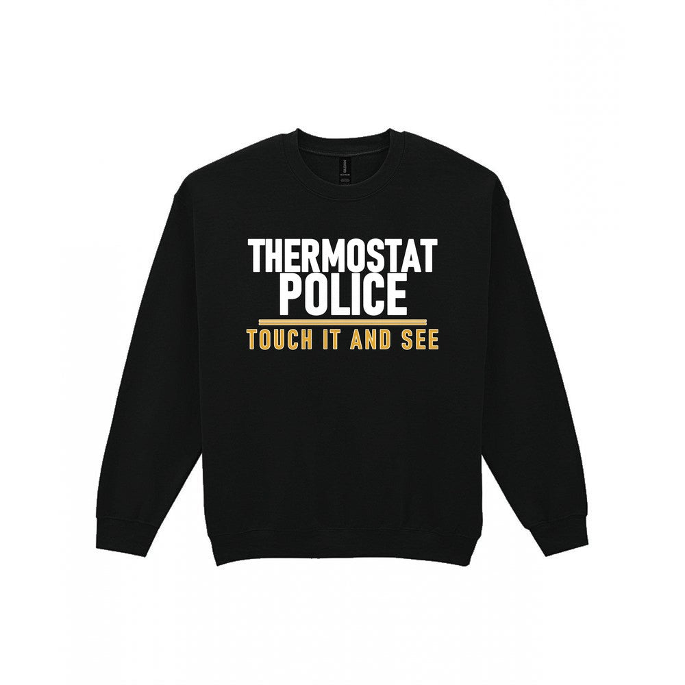 Thermostat Police Touch It And See Funny Couples T-Shirt & Sweatshirt Sweatshirt in Black