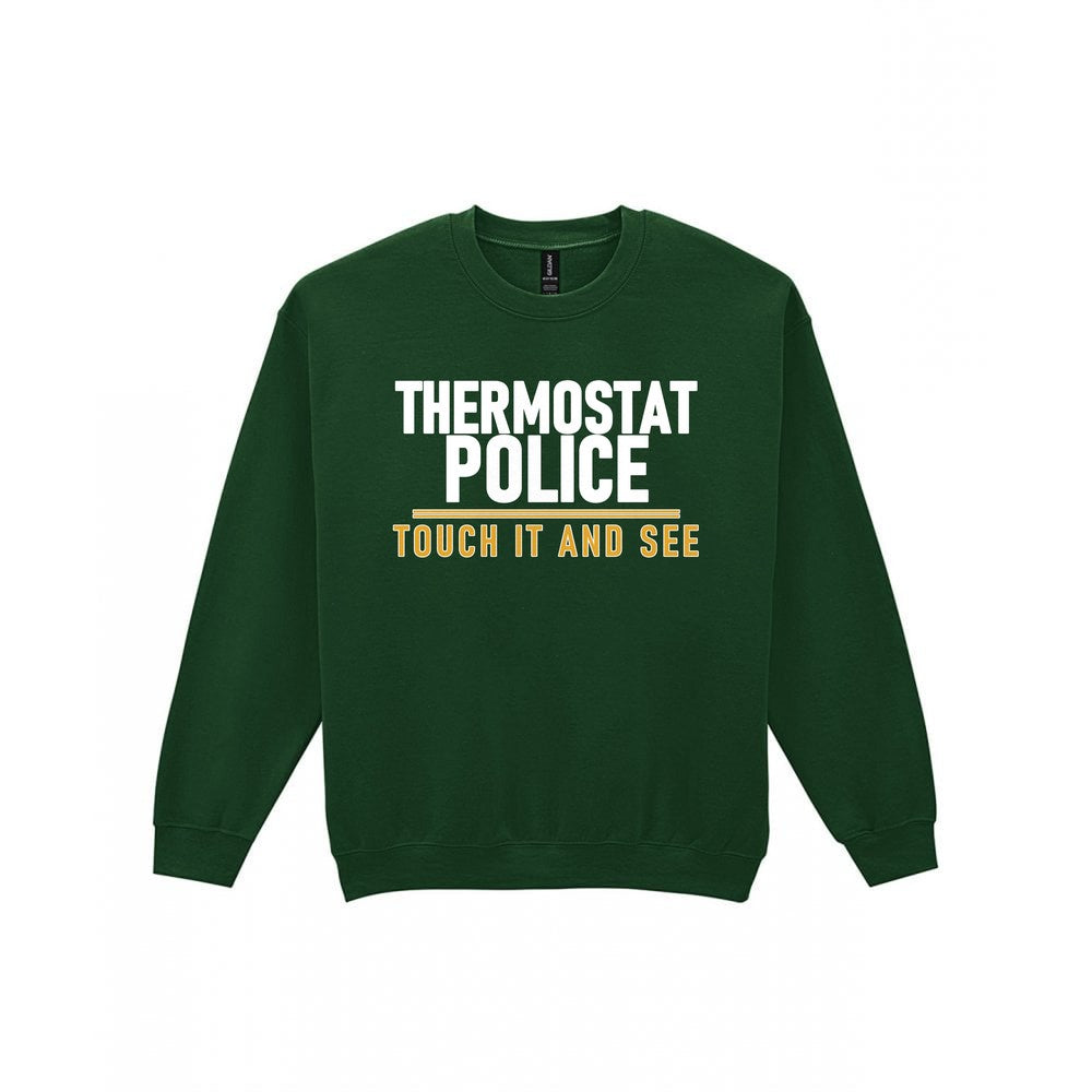 Thermostat Police Touch It And See Funny Couples T-Shirt & Sweatshirt Sweatshirt in Forest Green