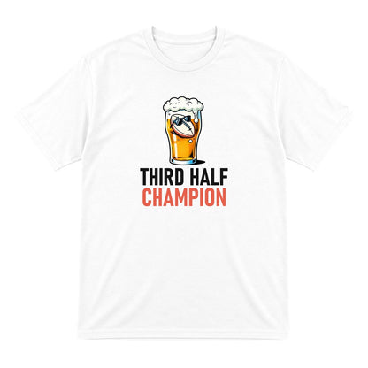 Third Half Champion Funny Rugby T-Shirt & Sweatshirt T-Shirt in White