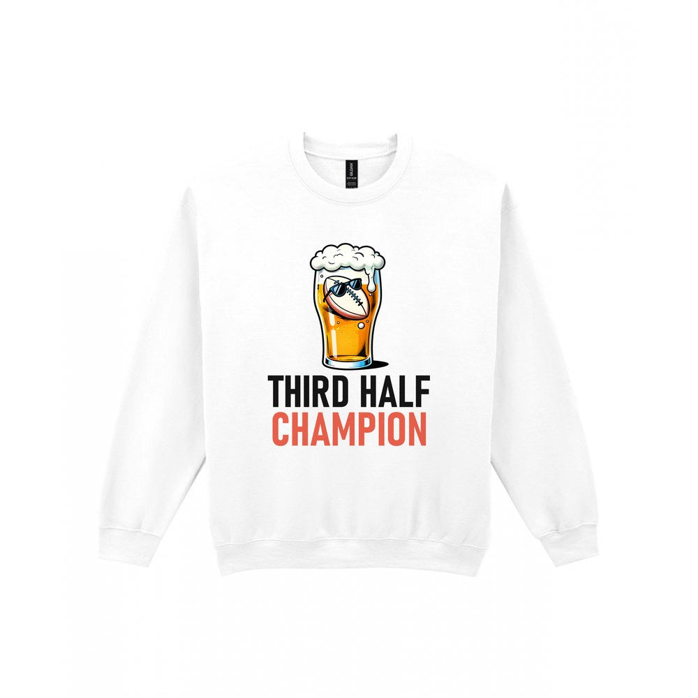 Third Half Champion Funny Rugby T-Shirt & Sweatshirt Sweatshirt in White