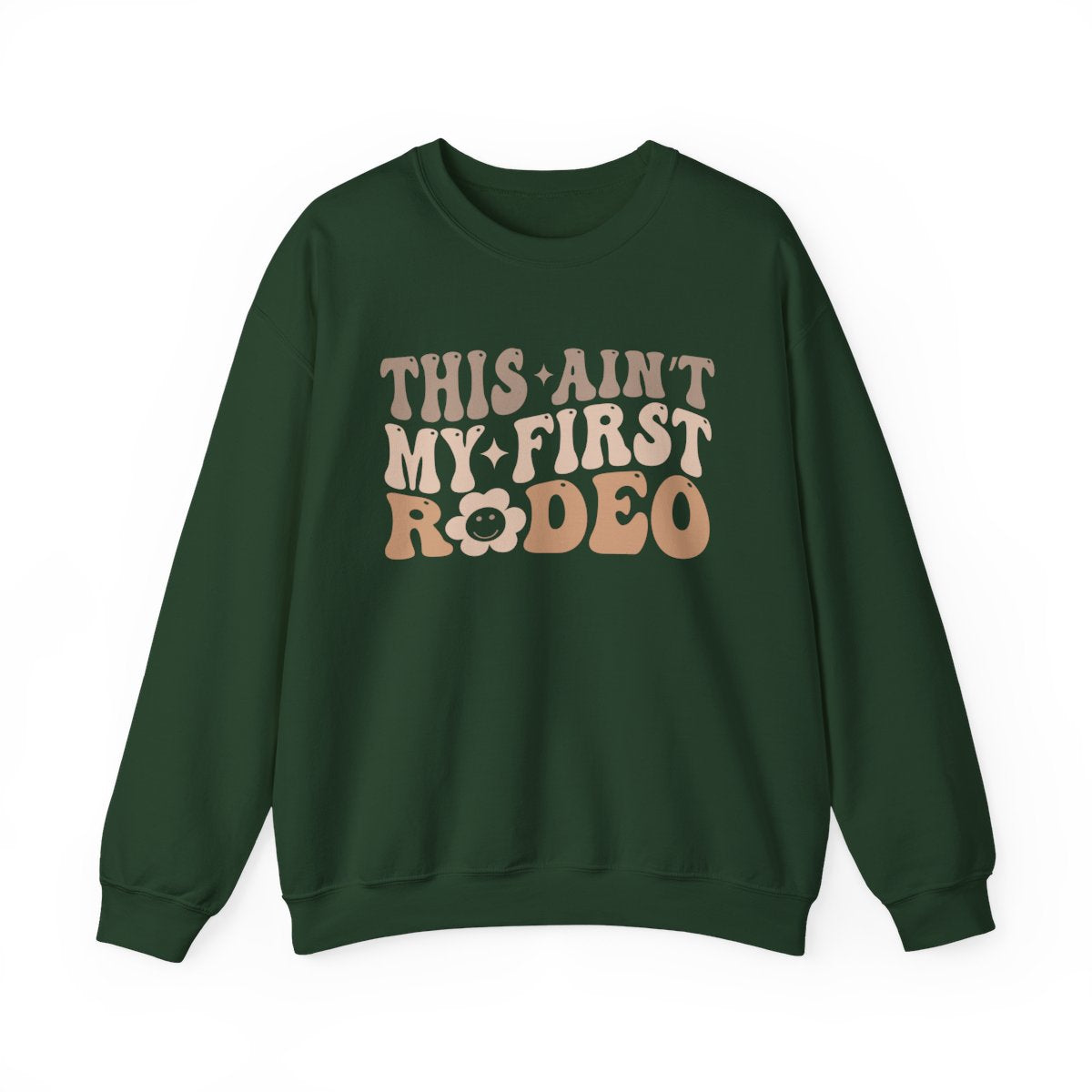 This Ain’t My First Rodeo Sweatshirt - funny sweatshirt by Cheeky Business