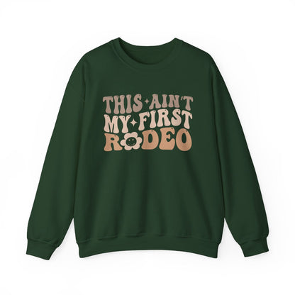 This Ain’t My First Rodeo Sweatshirt - funny sweatshirt by Cheeky Business