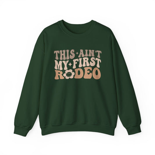 This Ain’t My First Rodeo Sweatshirt - funny sweatshirt by Cheeky Business