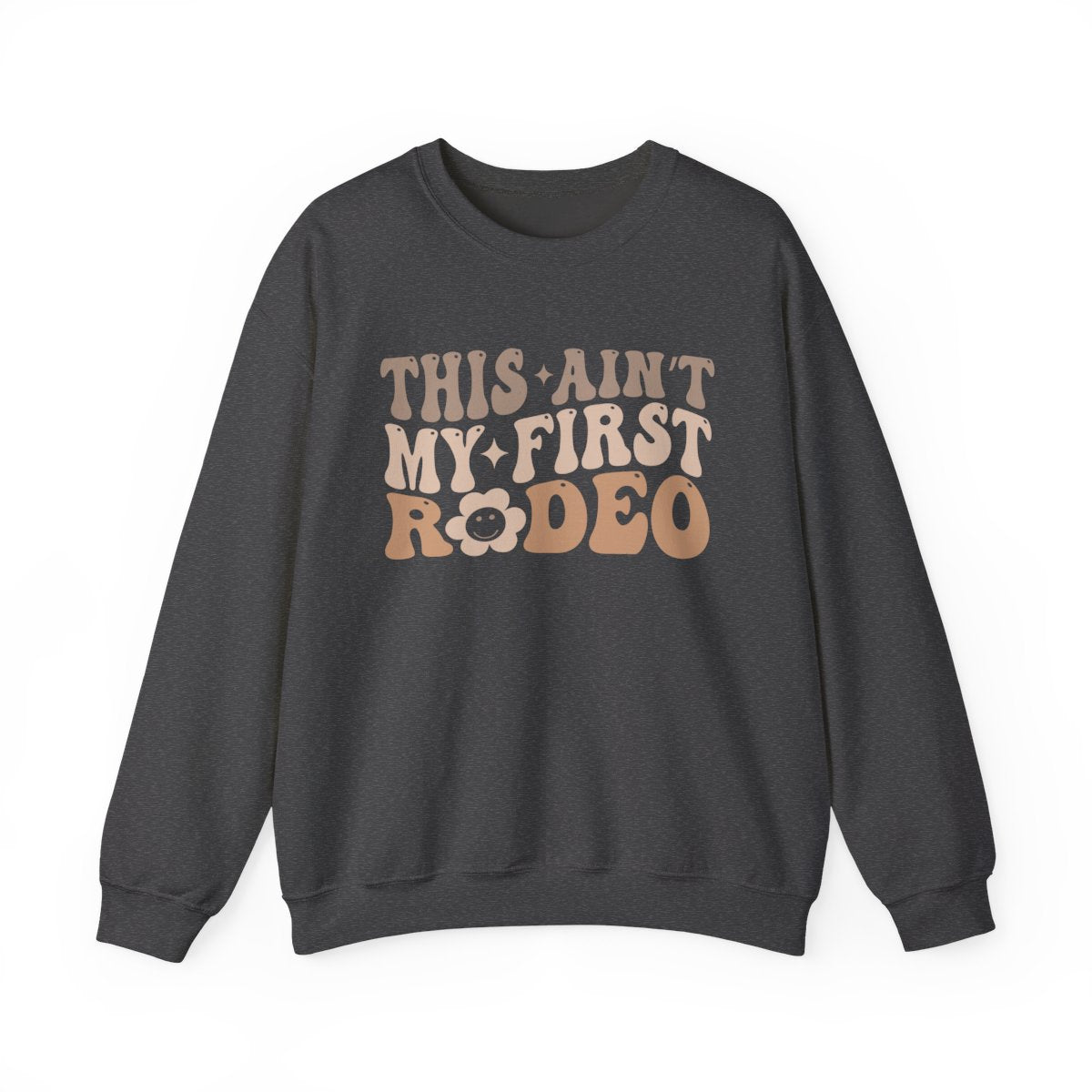 This Ain’t My First Rodeo Sweatshirt - funny sweatshirt by Cheeky Business
