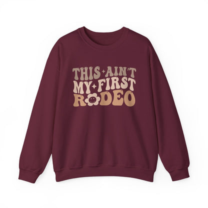 This Ain’t My First Rodeo Sweatshirt - funny sweatshirt by Cheeky Business