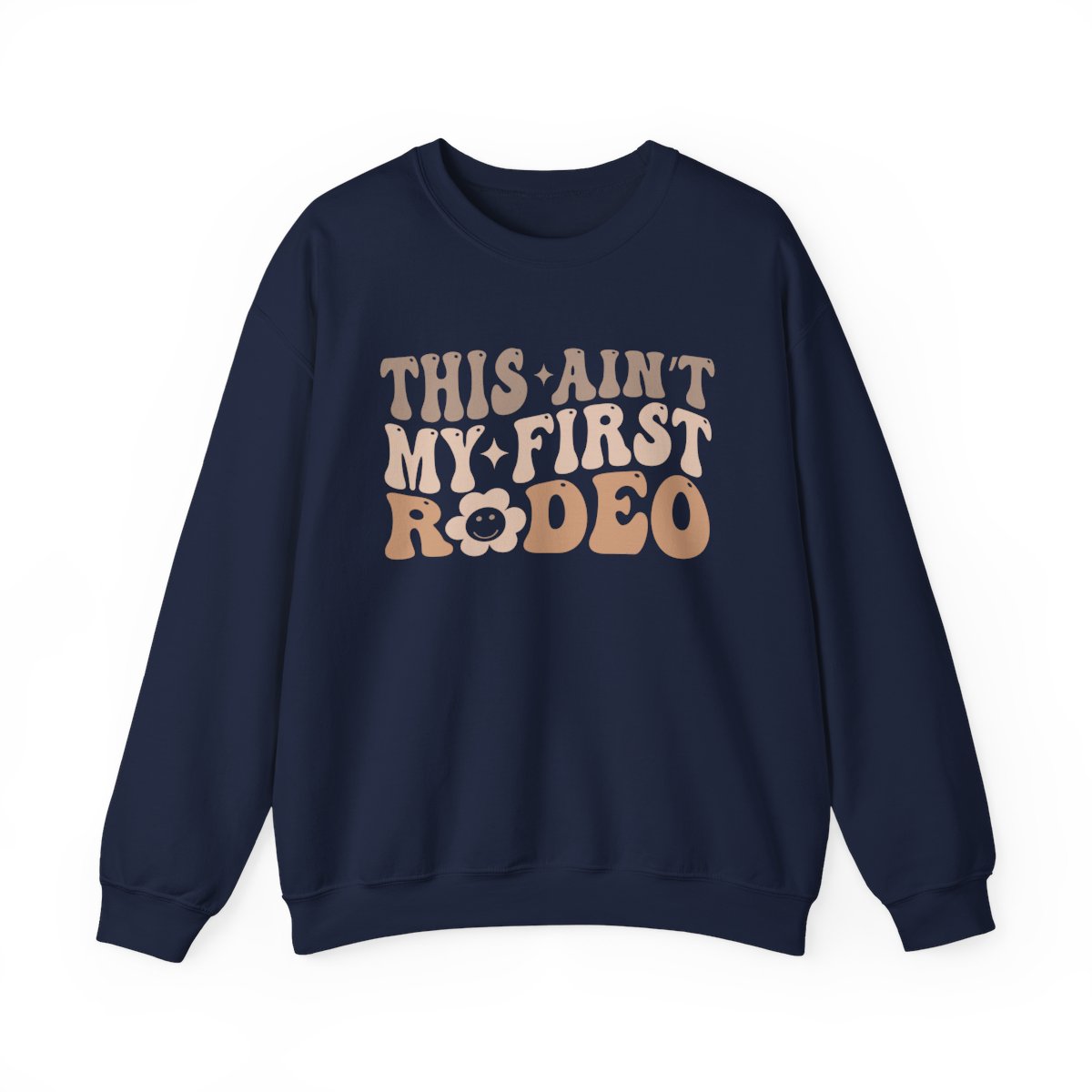 This Ain’t My First Rodeo Sweatshirt - funny sweatshirt by Cheeky Business