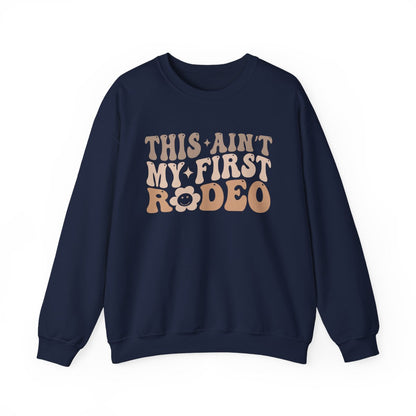 This Ain’t My First Rodeo Sweatshirt - funny sweatshirt by Cheeky Business