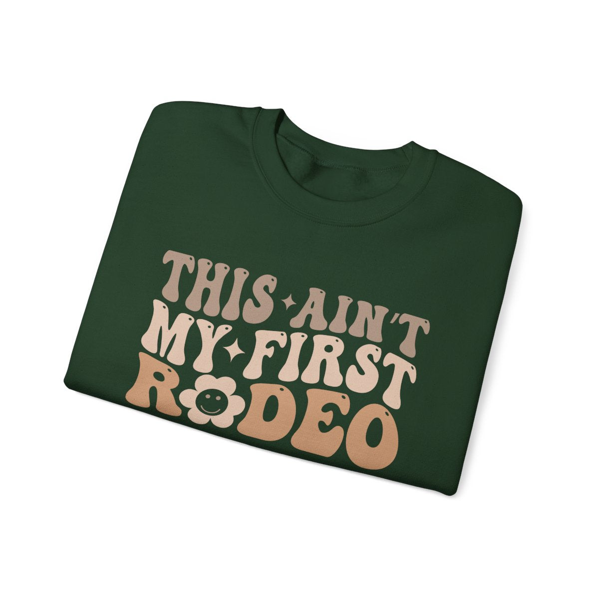 This Ain’t My First Rodeo Sweatshirt - funny sweatshirt by Cheeky Business