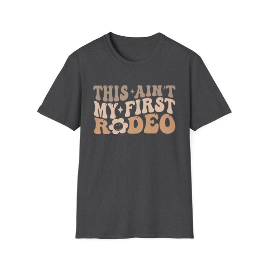 This Ain’t My First Rodeo T-Shirt - funny t-shirt by Cheeky Business