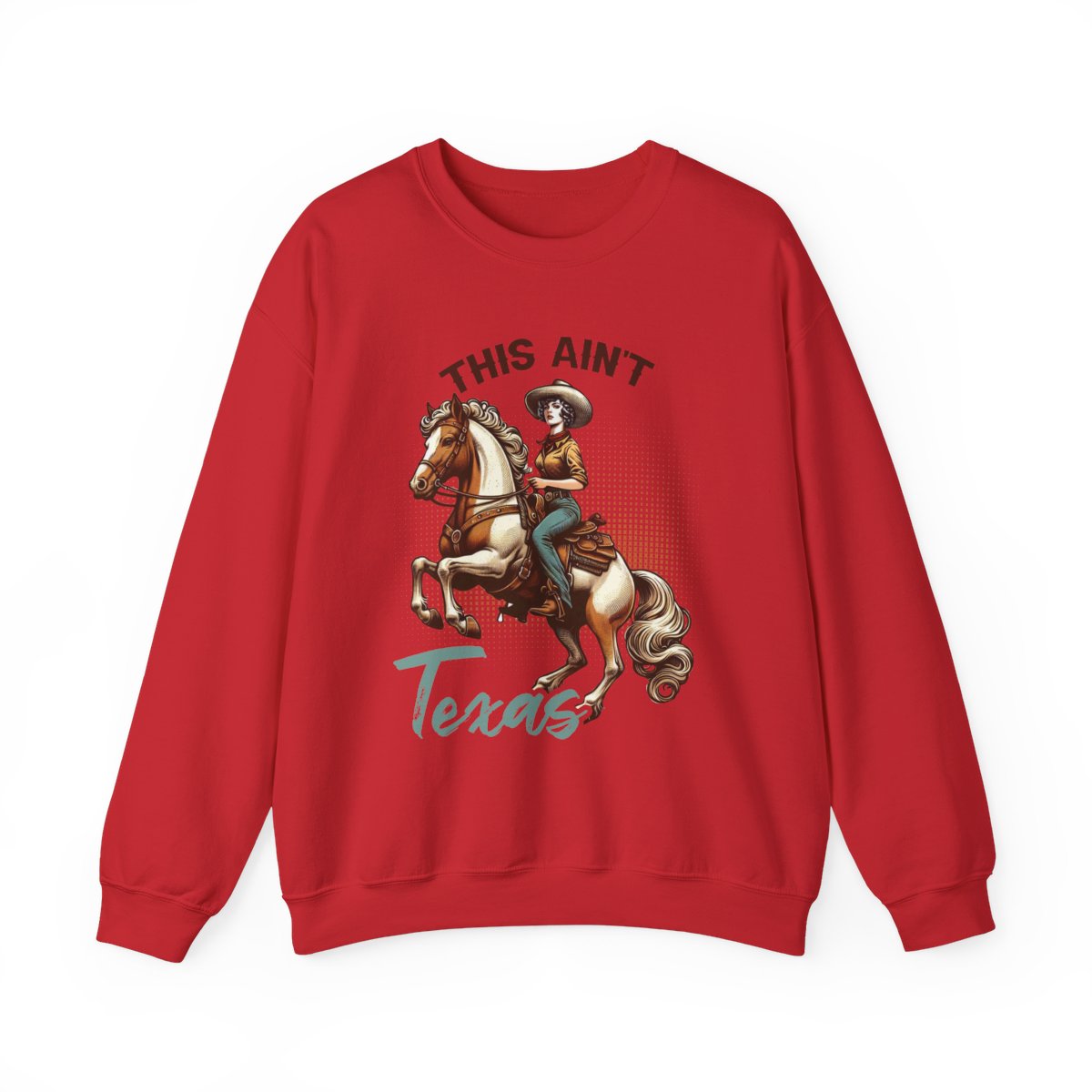 This Ain’t Texas Cowgirl Sweatshirt - funny sweatshirt by Cheeky Business