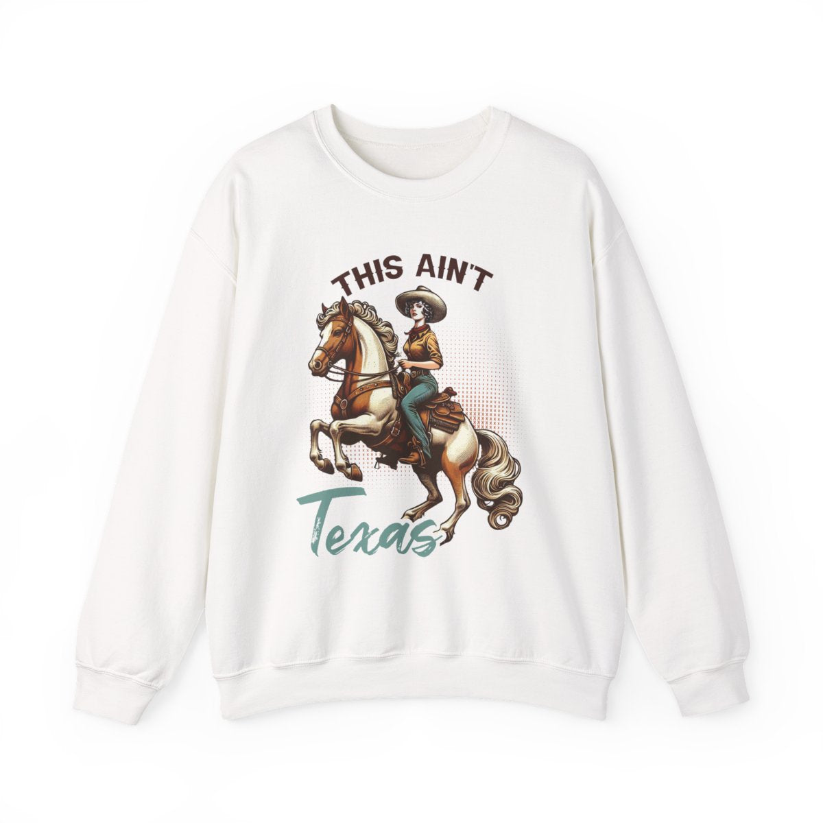 This Ain’t Texas Cowgirl Sweatshirt - funny sweatshirt by Cheeky Business