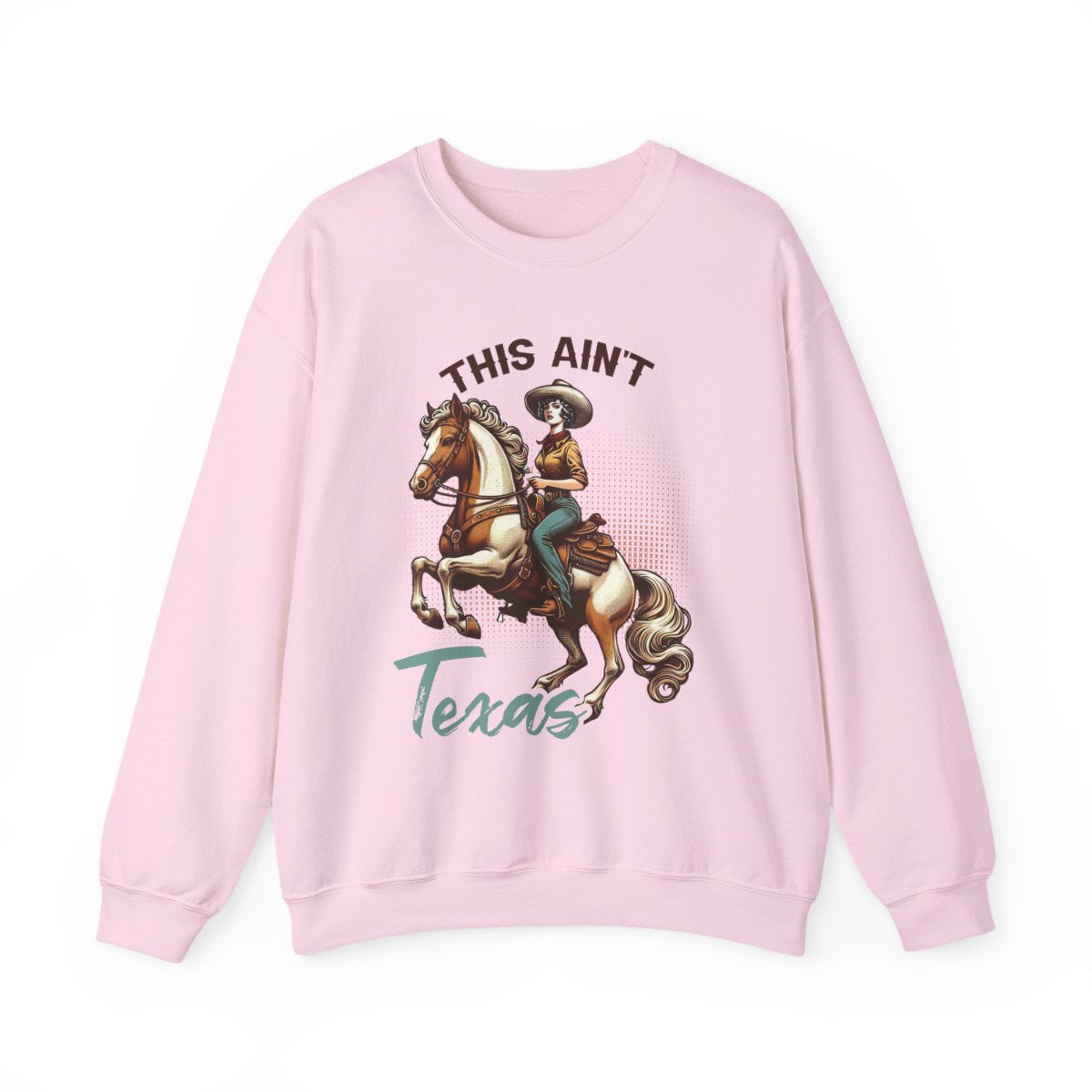 This Ain’t Texas Cowgirl Sweatshirt - funny sweatshirt by Cheeky Business