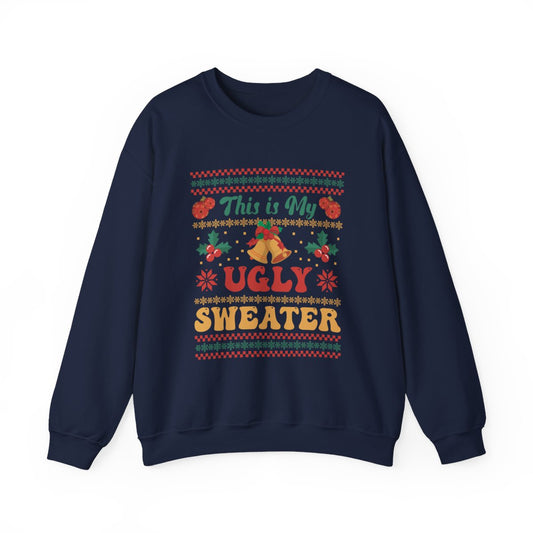 This Is My Ugly Sweater Christmas Sweatshirt