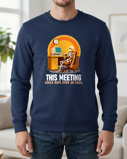 This Meeting Could Have Been An Email Funny T-Shirt & Sweatshirt worn