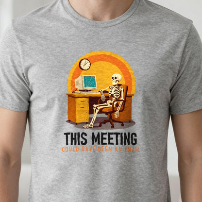 This Meeting Could Have Been An Email Funny T-Shirt & Sweatshirt in another colour
