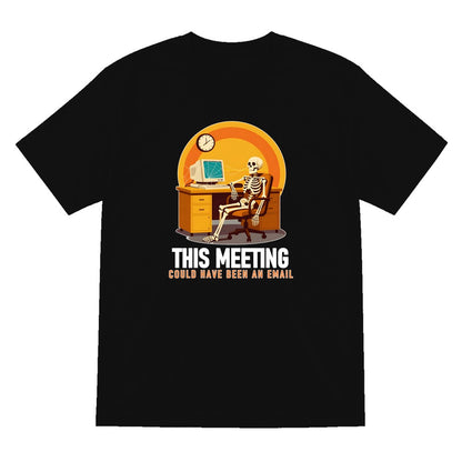 This Meeting Could Have Been An Email Funny T-Shirt & Sweatshirt T-Shirt in Black