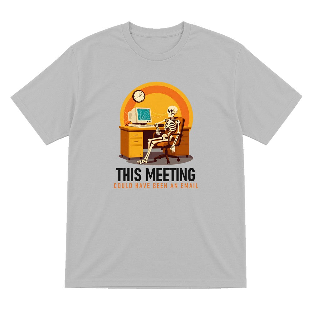 This Meeting Could Have Been An Email Funny T-Shirt & Sweatshirt T-Shirt in Sport Grey