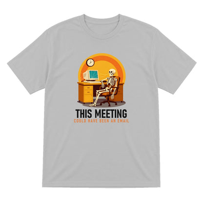 This Meeting Could Have Been An Email Funny T-Shirt & Sweatshirt T-Shirt in Sport Grey