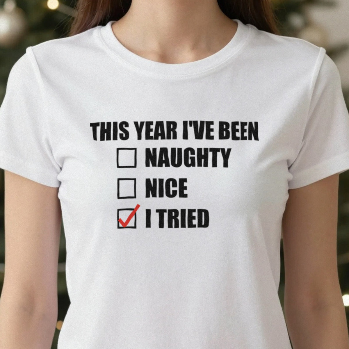This Year I've Been I Tried Funny Christmas Jumper & T-Shirt close-up