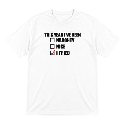 This Year I've Been I Tried Funny Christmas Jumper & T-Shirt T-Shirt in White