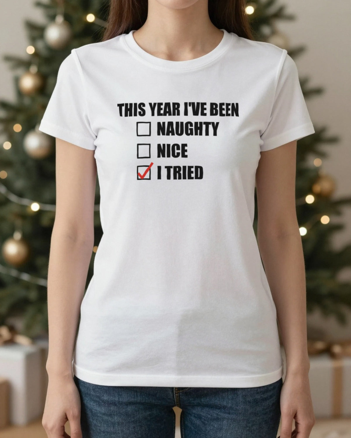 This Year I've Been I Tried Funny Christmas Jumper & T-Shirt worn