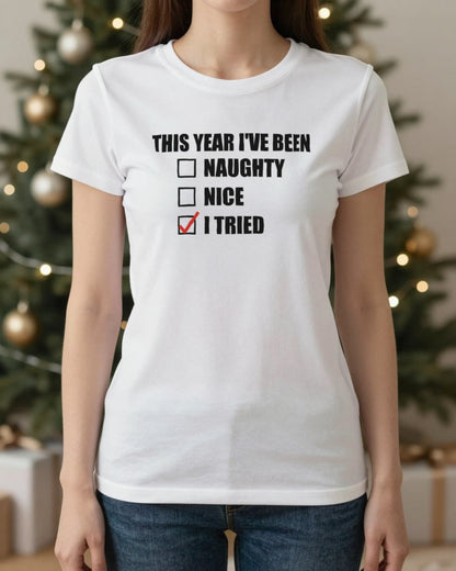 This Year I've Been I Tried Funny Christmas Jumper & T-Shirt worn