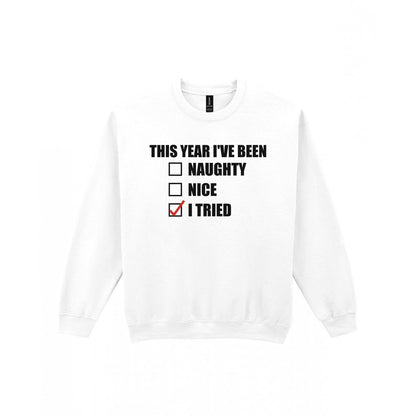 This Year I've Been I Tried Funny Christmas Jumper & T-Shirt Sweatshirt in White