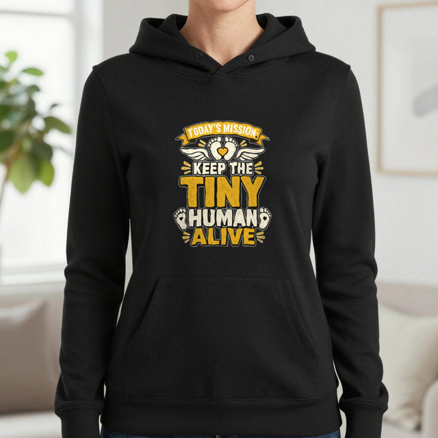 Today’s Mission: Keep The Tiny Human Alive Hoodie