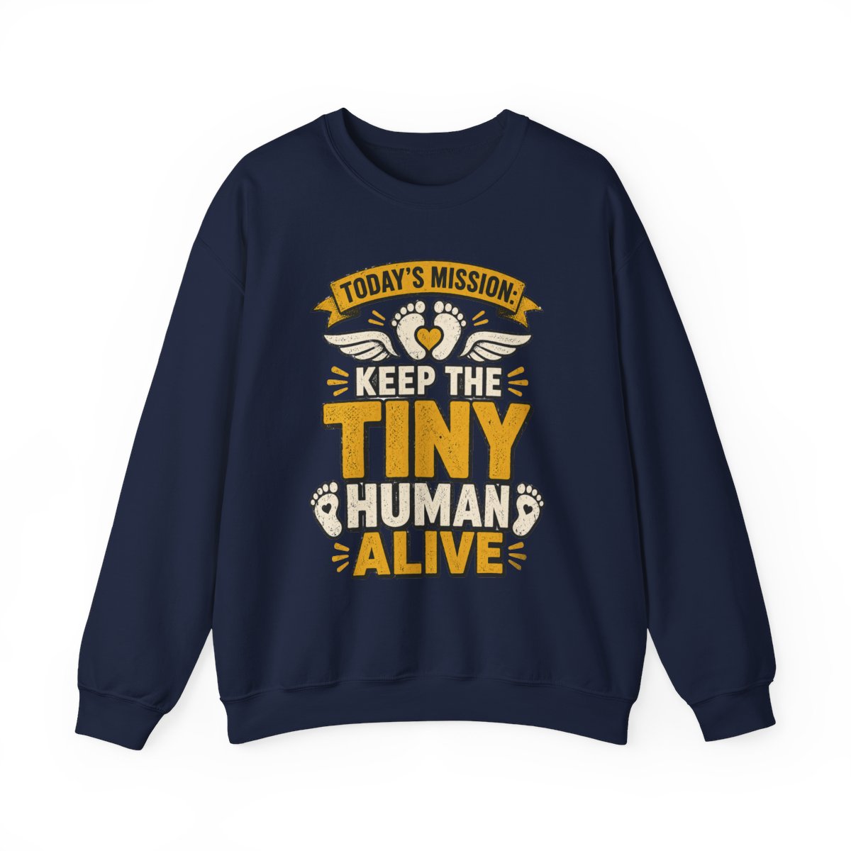 Today's Mission: Keep The Tiny Humans Alive Sweatshirt - funny sweatshirt by Cheeky Business