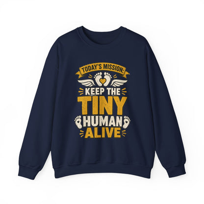 Today's Mission: Keep The Tiny Humans Alive Sweatshirt - funny sweatshirt by Cheeky Business
