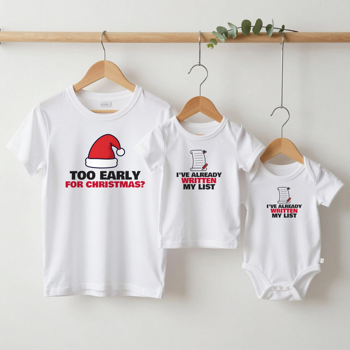 Too Early For Christmas & Already Written My List matching set grown-up tee, kids tee and baby grow on hangers