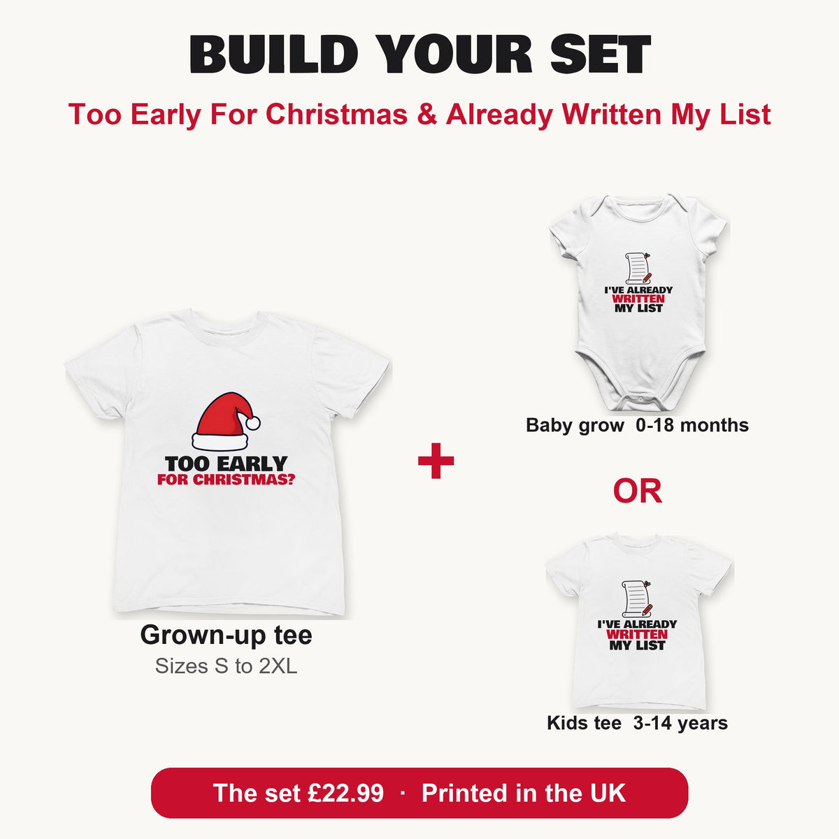 Too Early For Christmas & Already Written My List matching set build your set: grown-up tee with baby grow or kids tee