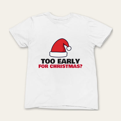 Too Early For Christmas & Already Written My List matching set grown-up t-shirt