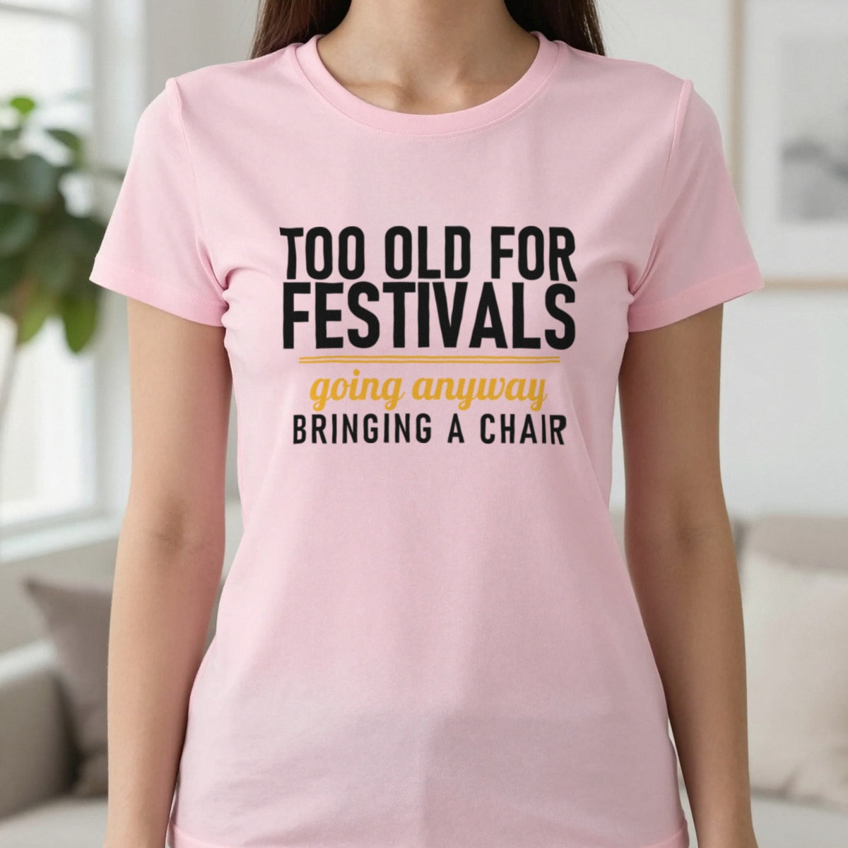 Too Old For Festivals Going Anyway Bringing A Chair Funny T-Shirt & Sweatshirt in Light Pink, worn, our photo